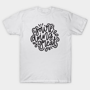 You're Doing Great - Dark Gray T-Shirt